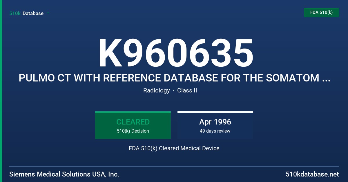 K960635 PULMO CT WITH REFERENCE DATABASE FOR THE SOMATOM PLUS AND PLUS 4 COMPUTED TOMOGRAPHY SYSTEMS FDA 510(k) Cleared Medical Device