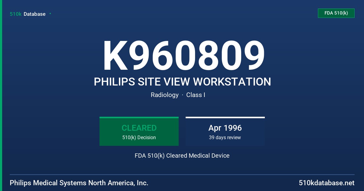 K960809 PHILIPS SITE VIEW WORKSTATION FDA 510(k) Cleared Medical Device