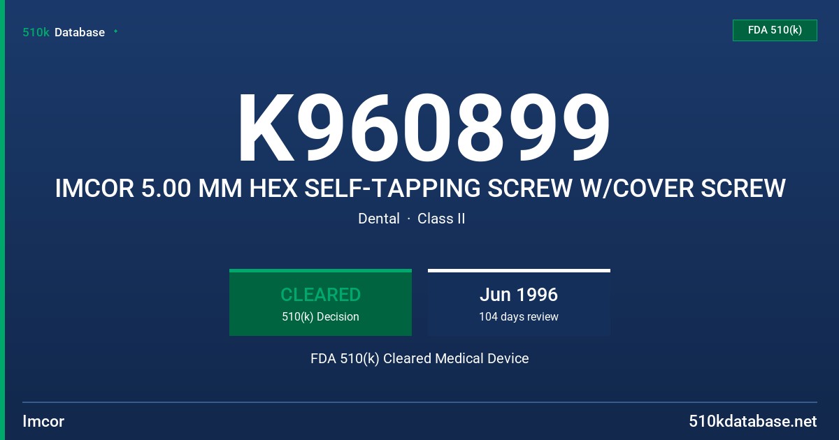 K960899 IMCOR 5.00 MM HEX SELF-TAPPING SCREW W/COVER SCREW FDA 510(k) Cleared Medical Device