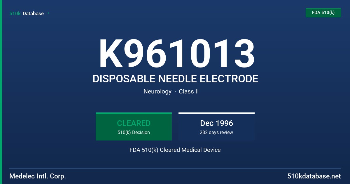 K961013 DISPOSABLE NEEDLE ELECTRODE FDA 510(k) Cleared Medical Device