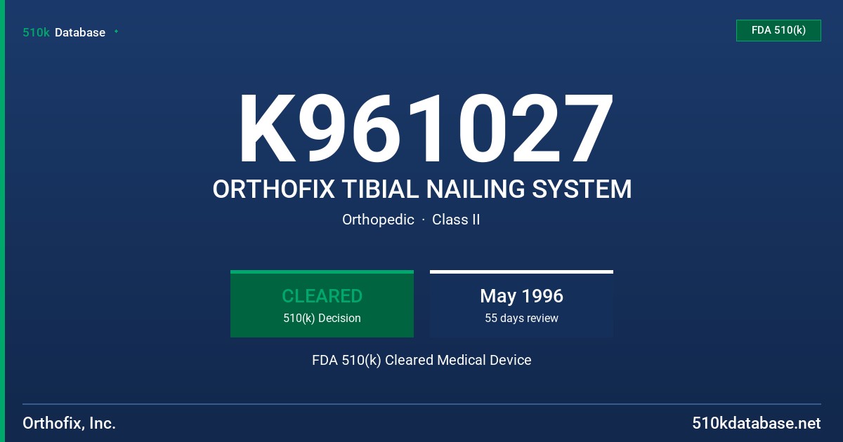K961027 ORTHOFIX TIBIAL NAILING SYSTEM FDA 510(k) Cleared Medical Device