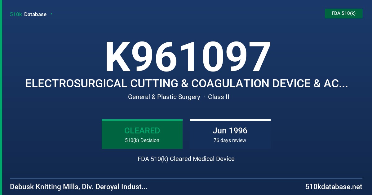 K961097 ELECTROSURGICAL CUTTING & COAGULATION DEVICE & ACCESSORIES FDA 510(k) Cleared Medical Device