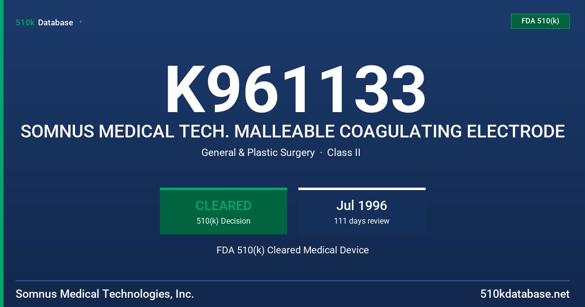 K961133 SOMNUS MEDICAL TECH. MALLEABLE COAGULATING ELECTRODE FDA 510(k) Cleared Medical Device