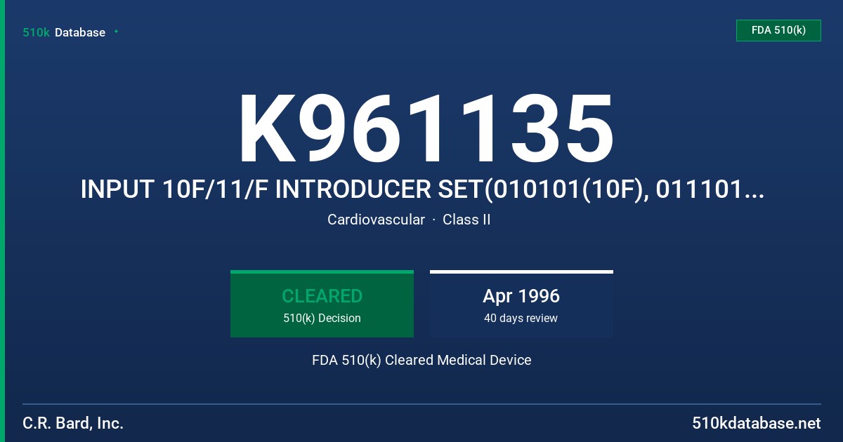 K961135 INPUT 10F/11/F INTRODUCER SET(010101(10F), 011101(11F) FDA 510(k) Cleared Medical Device