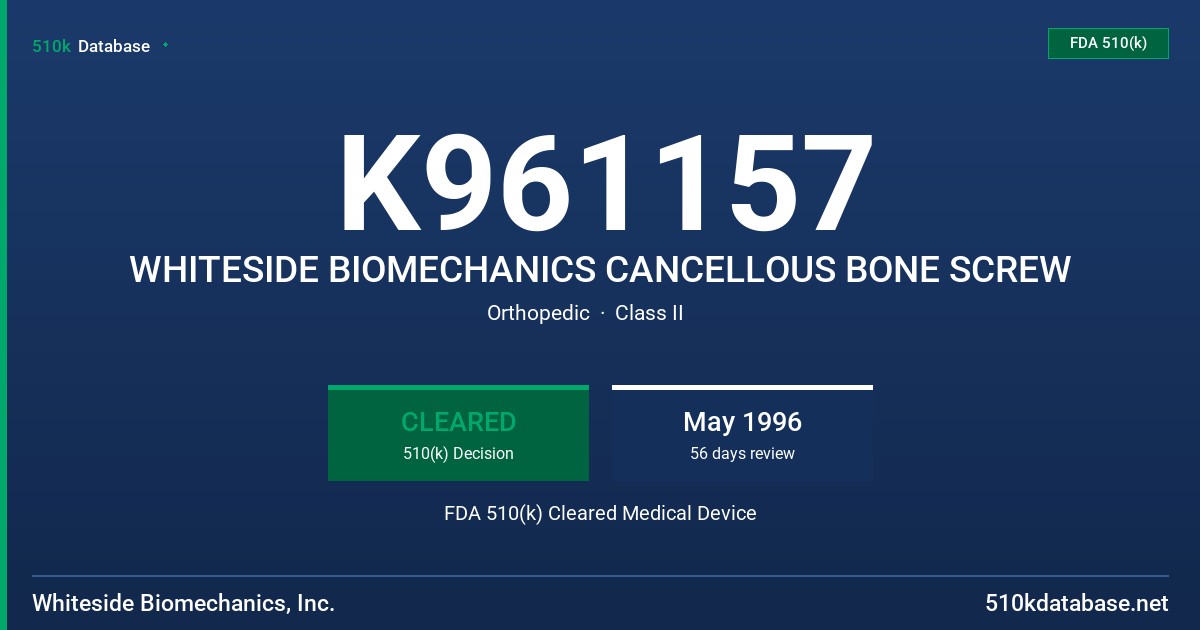 K961157 WHITESIDE BIOMECHANICS CANCELLOUS BONE SCREW FDA 510(k) Cleared Medical Device