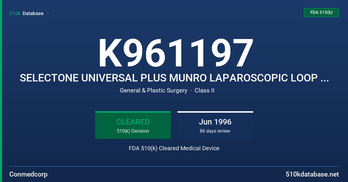 K961197 SELECTONE UNIVERSAL PLUS MUNRO LAPAROSCOPIC LOOP ELECTRODE MODEL 60-5276 SERIES FDA 510(k) Cleared Medical Device