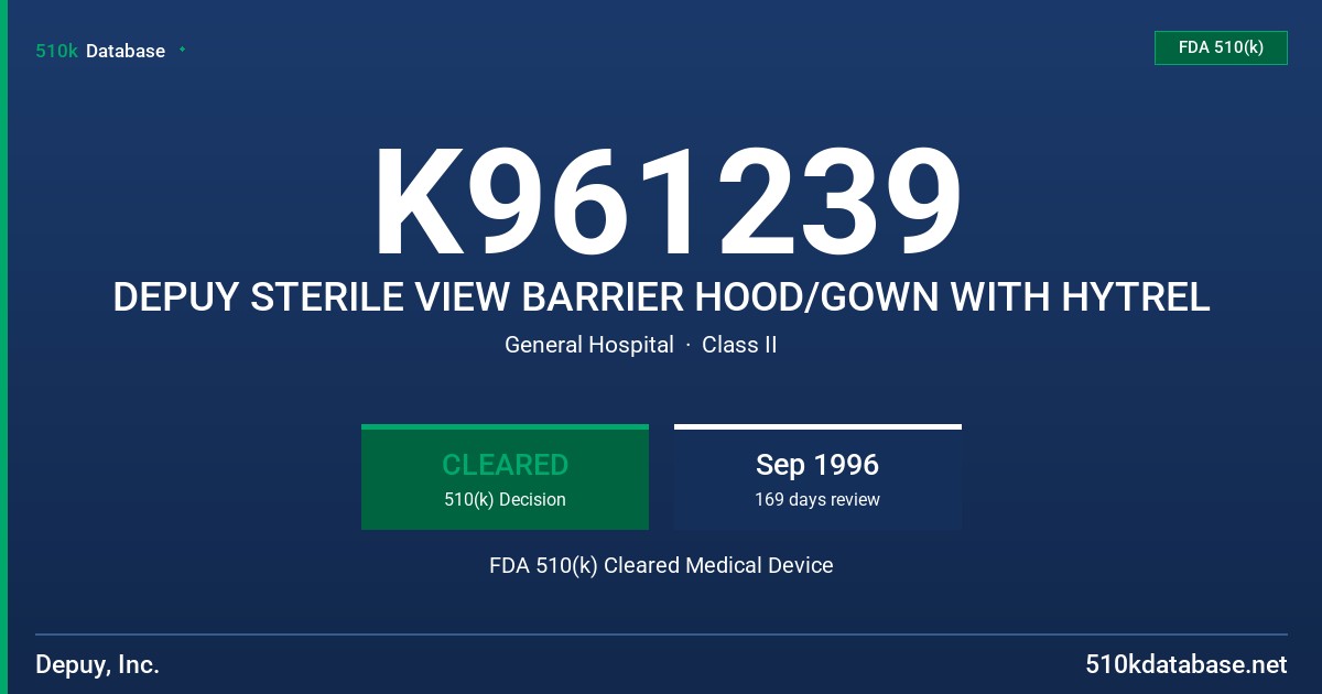 K961239 DEPUY STERILE VIEW BARRIER HOOD/GOWN WITH HYTREL FDA 510(k) Cleared Medical Device
