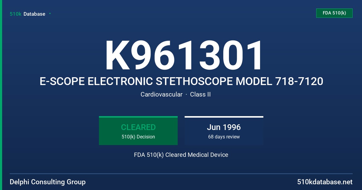 K961301 E-SCOPE ELECTRONIC STETHOSCOPE MODEL 718-7120 FDA 510(k) Cleared Medical Device