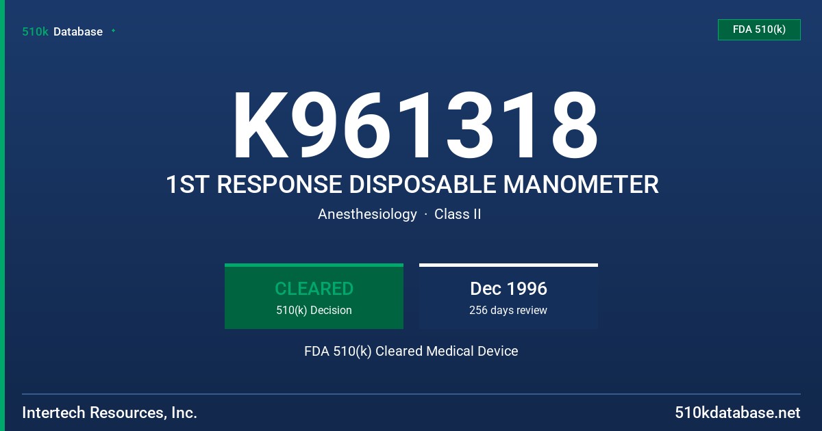 K961318 1ST RESPONSE DISPOSABLE MANOMETER FDA 510(k) Cleared Medical Device