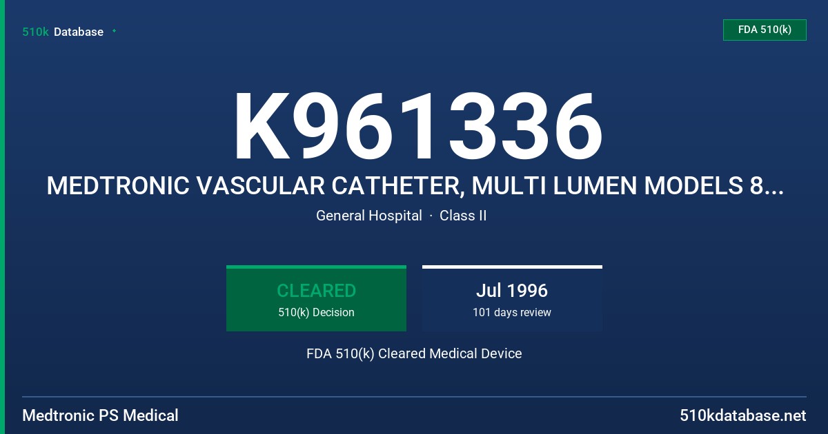 K961336 MEDTRONIC VASCULAR CATHETER, MULTI LUMEN MODELS 84640, 84652 FDA 510(k) Cleared Medical Device