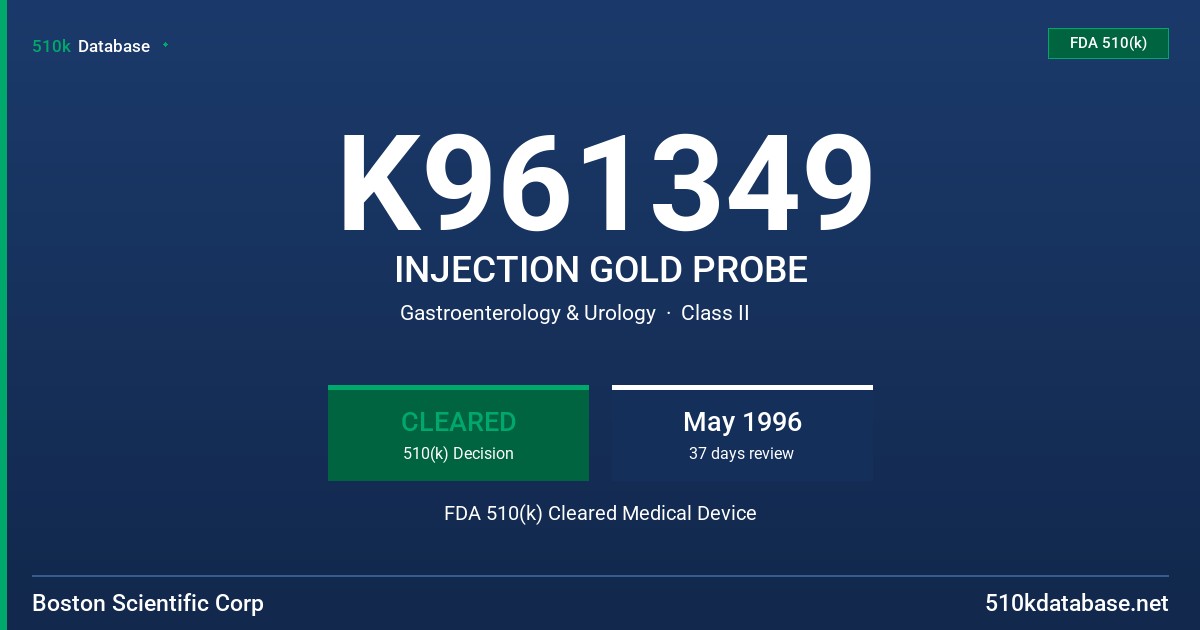 K961349 INJECTION GOLD PROBE FDA 510(k) Cleared Medical Device