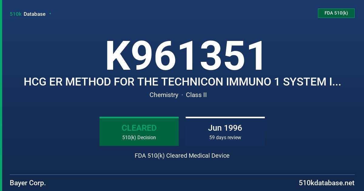 K961351 HCG ER METHOD FOR THE TECHNICON IMMUNO 1 SYSTEM IN-VITRO DIAGNOSTIC CLINICAL METHOD FDA 510(k) Cleared Medical Device