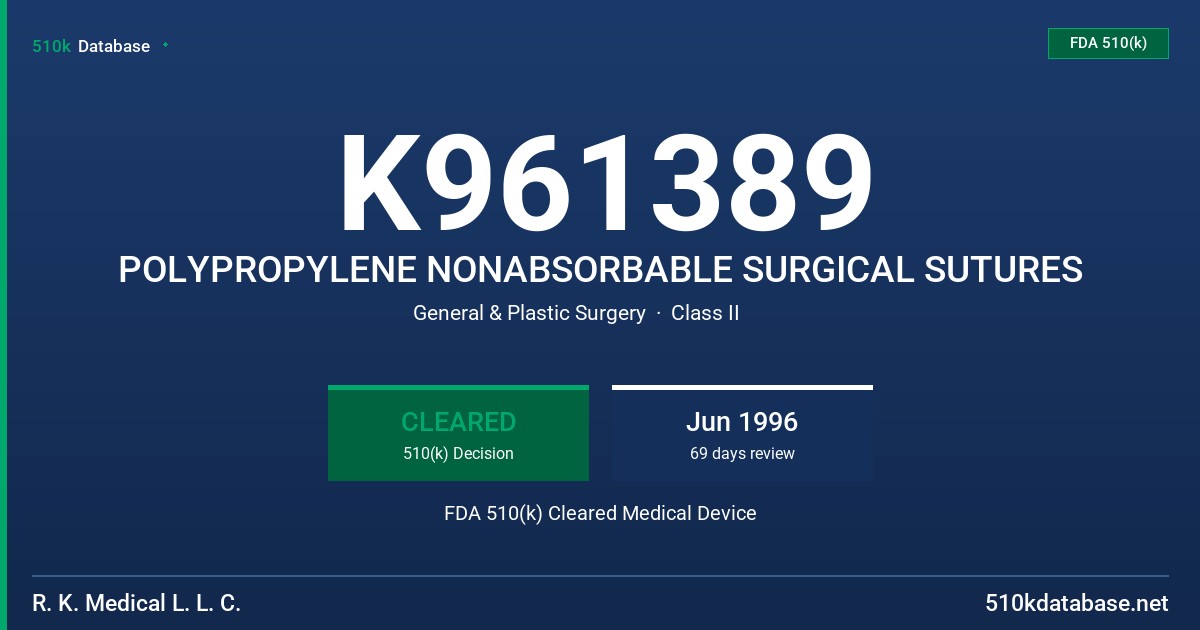 K961389 POLYPROPYLENE NONABSORBABLE SURGICAL SUTURES FDA 510(k) Cleared Medical Device