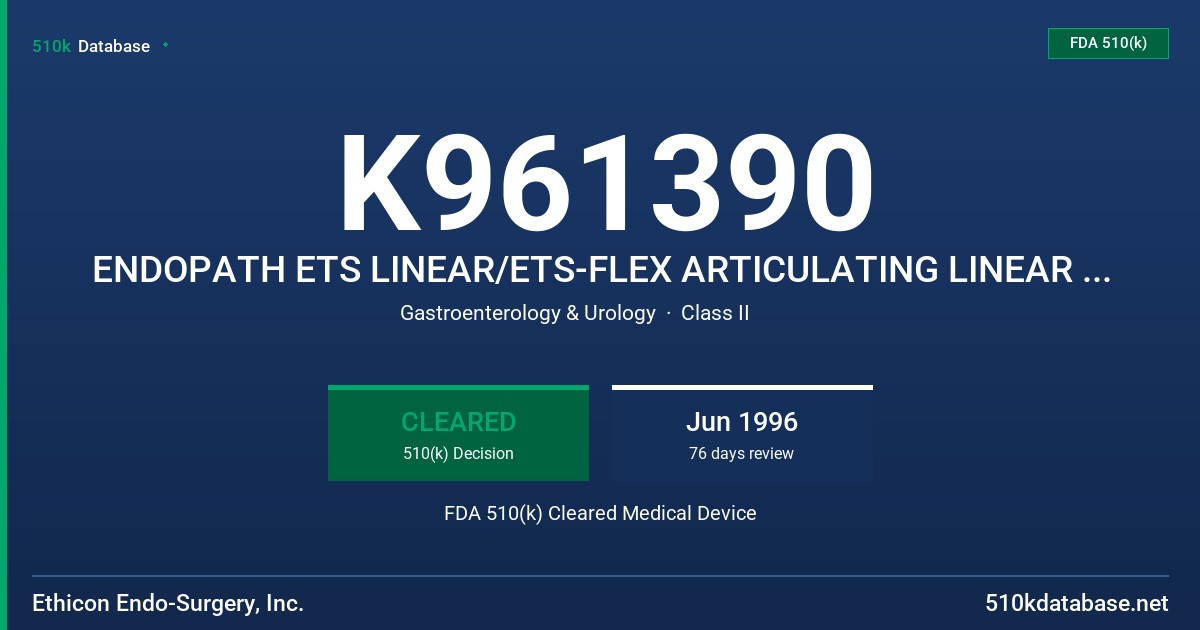 K961390 ENDOPATH ETS LINEAR/ETS-FLEX ARTICULATING LINEAR ENDOSCOPIC CUTTER FDA 510(k) Cleared Medical Device