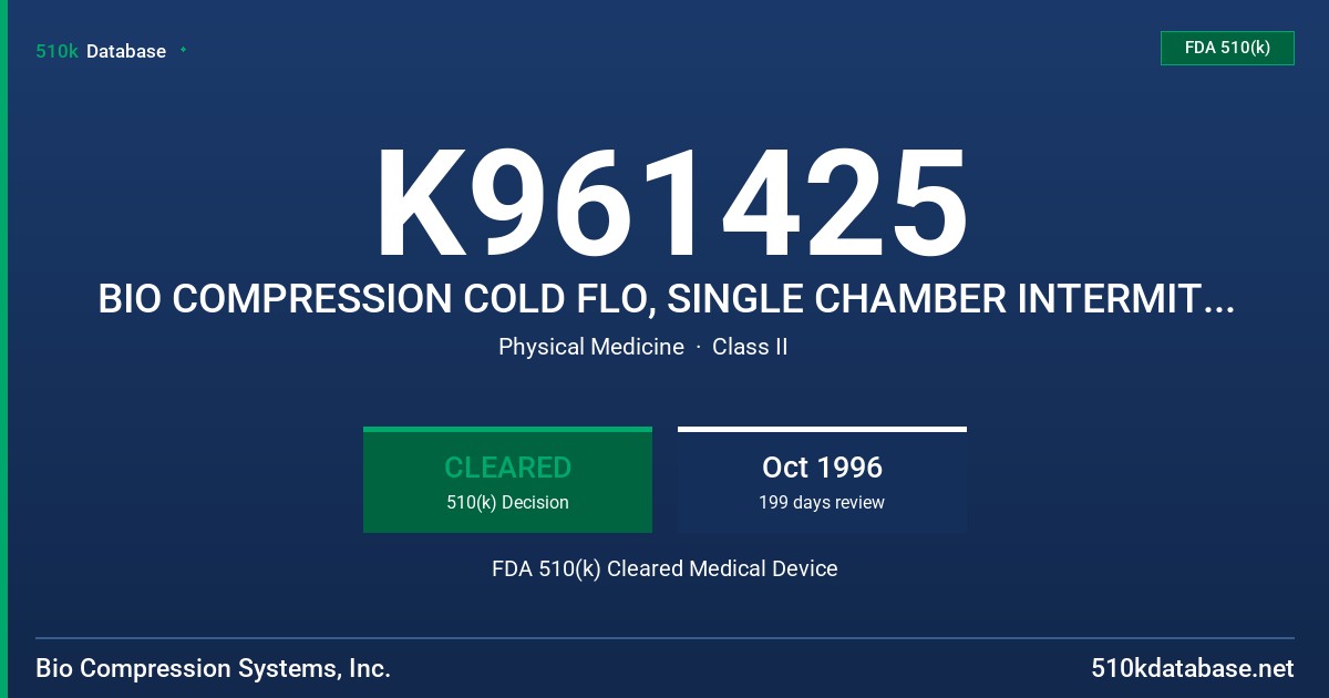 K961425 BIO COMPRESSION COLD FLO, SINGLE CHAMBER INTERMITTENT AND MULTI-CHAMBER SEQUENTIAL MODELS FDA 510(k) Cleared Medical Device