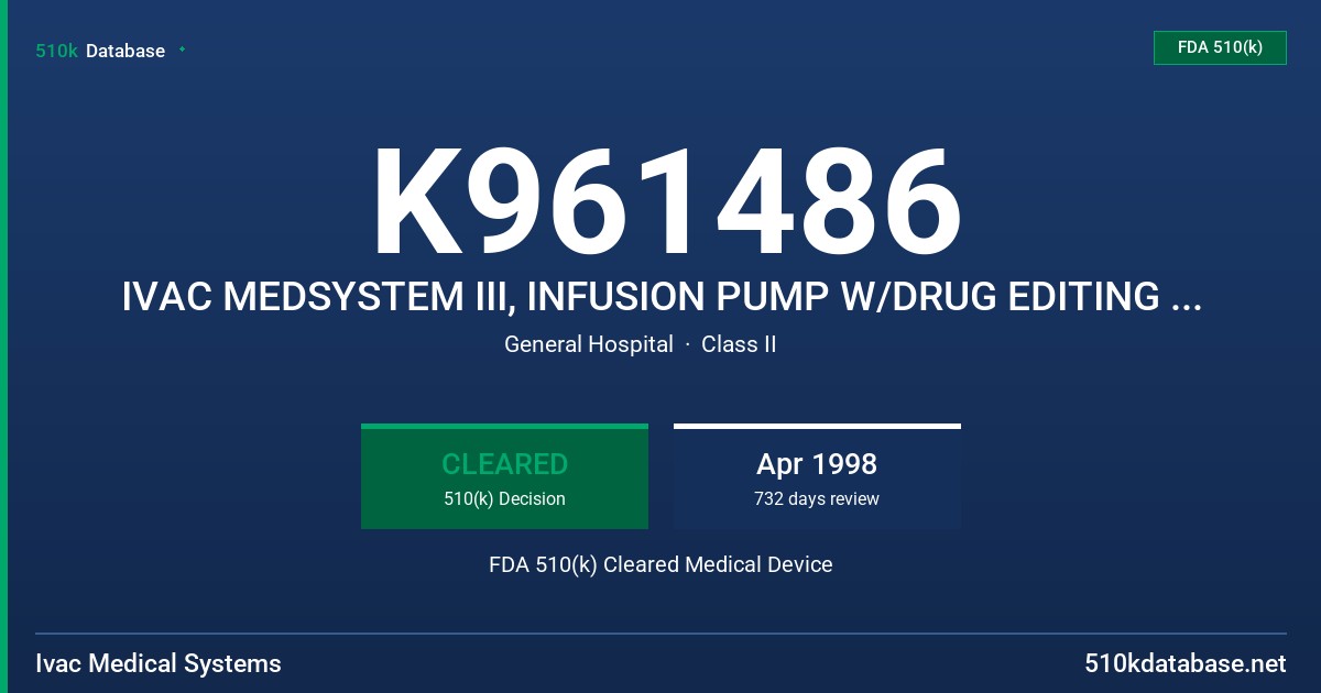 K961486 IVAC MEDSYSTEM III, INFUSION PUMP W/DRUG EDITING SOFTWARE KIT FDA 510(k) Cleared Medical Device
