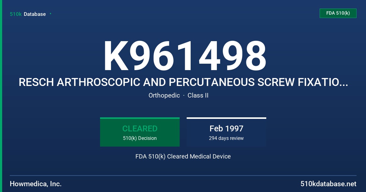 K961498 RESCH ARTHROSCOPIC AND PERCUTANEOUS SCREW FIXATION SYSTEM (A.S.F.) FDA 510(k) Cleared Medical Device