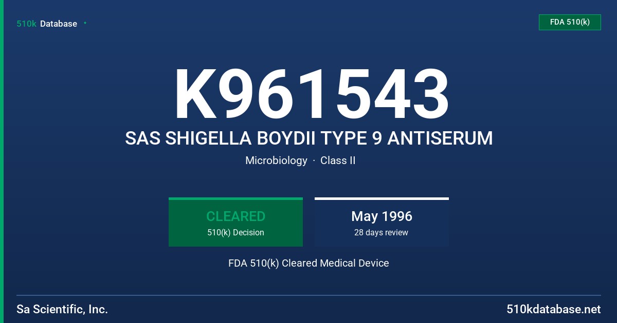 K961543 SAS SHIGELLA BOYDII TYPE 9 ANTISERUM FDA 510(k) Cleared Medical Device