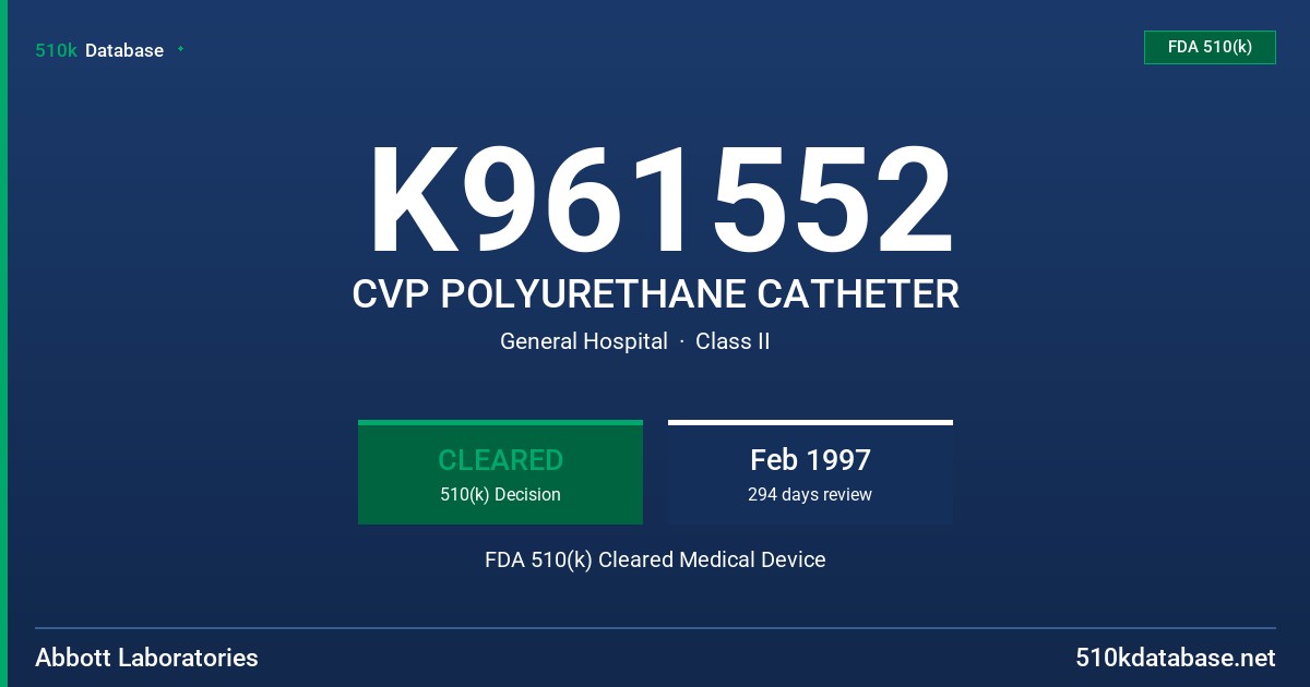 K961552 CVP POLYURETHANE CATHETER FDA 510(k) Cleared Medical Device