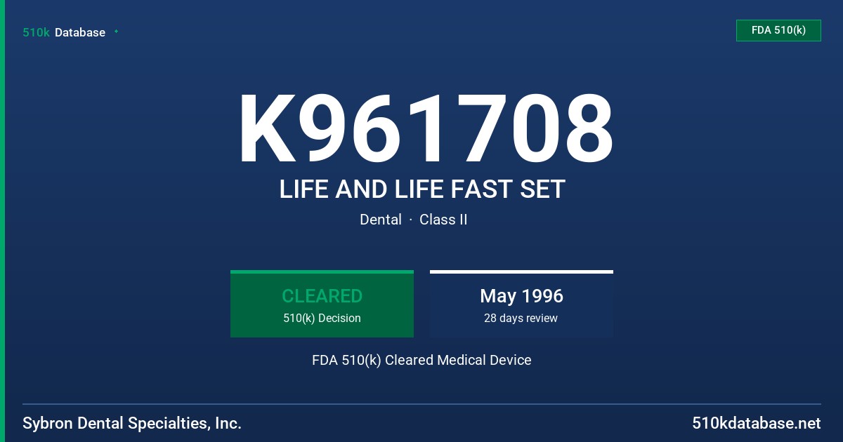 K961708 LIFE AND LIFE FAST SET FDA 510(k) Cleared Medical Device