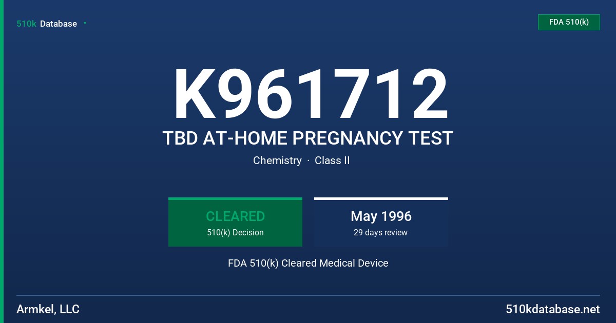 K961712 TBD AT-HOME PREGNANCY TEST FDA 510(k) Cleared Medical Device