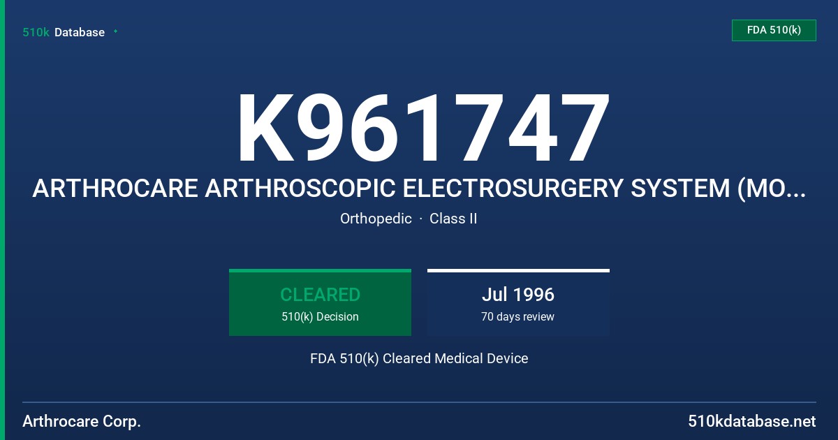K961747 ARTHROCARE ARTHROSCOPIC ELECTROSURGERY SYSTEM (MODEL 970) FDA 510(k) Cleared Medical Device