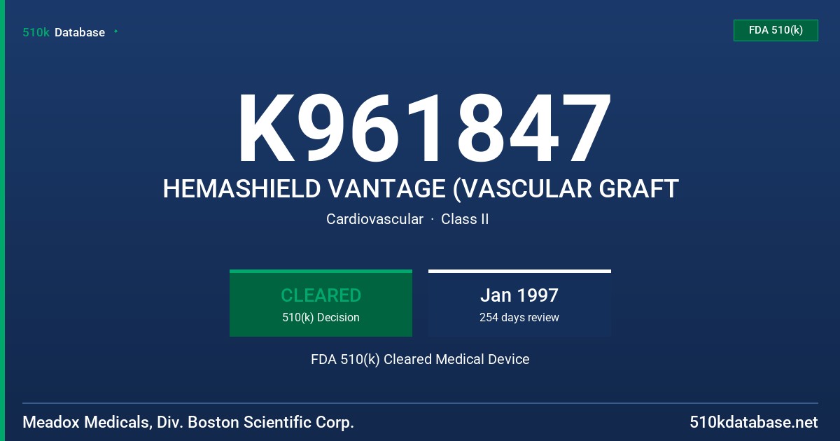 K961847 HEMASHIELD VANTAGE (VASCULAR GRAFT FDA 510(k) Cleared Medical Device