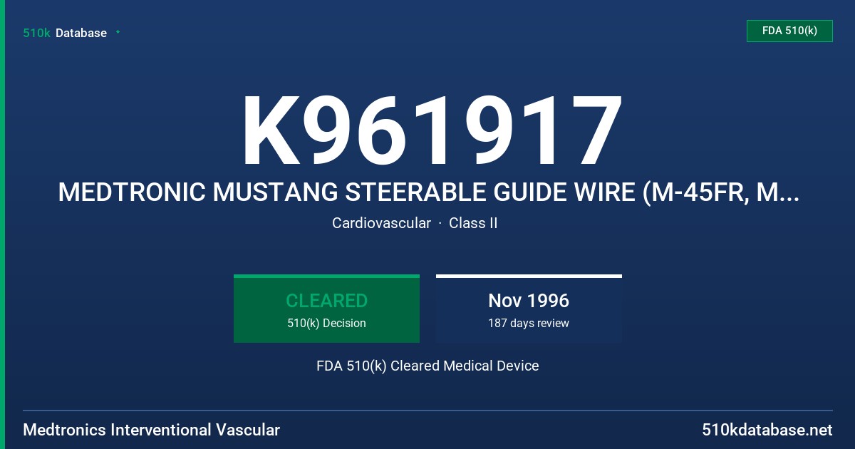 K961917 MEDTRONIC MUSTANG STEERABLE GUIDE WIRE (M-45FR, M45FX) FDA 510(k) Cleared Medical Device