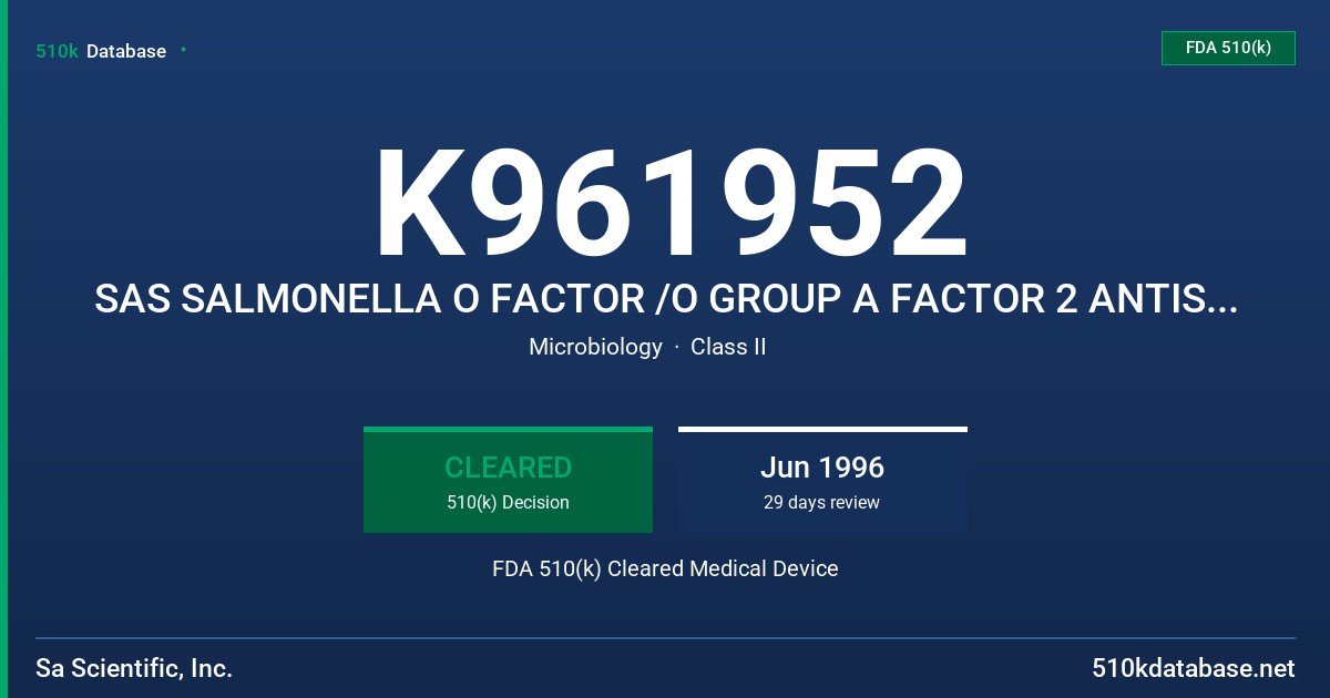 K961952 SAS SALMONELLA O FACTOR /O GROUP A FACTOR 2 ANTISERUMS FDA 510(k) Cleared Medical Device