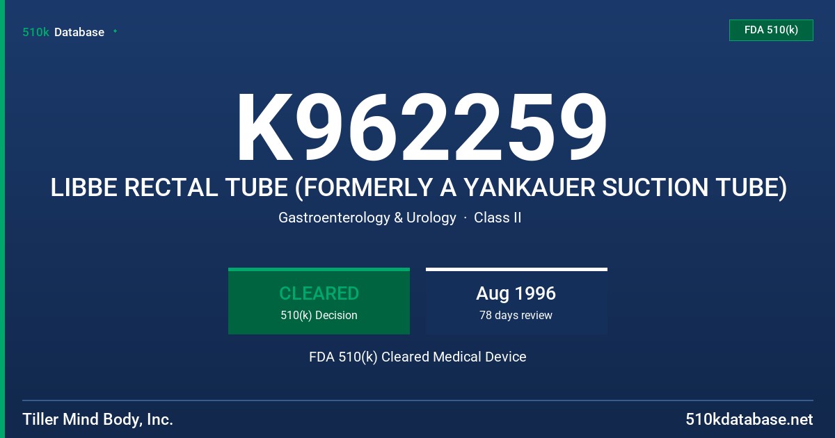 K962259 LIBBE RECTAL TUBE (FORMERLY A YANKAUER SUCTION TUBE) FDA 510(k) Cleared Medical Device