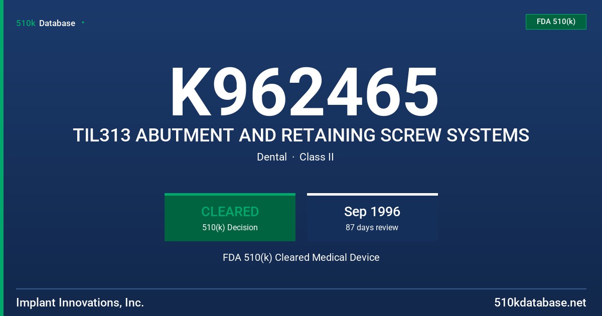 K962465 TIL313 ABUTMENT AND RETAINING SCREW SYSTEMS FDA 510(k) Cleared Medical Device