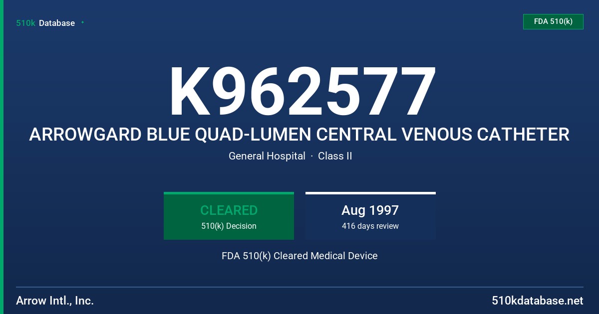 K962577 ARROWGARD BLUE QUAD-LUMEN CENTRAL VENOUS CATHETER FDA 510(k) Cleared Medical Device
