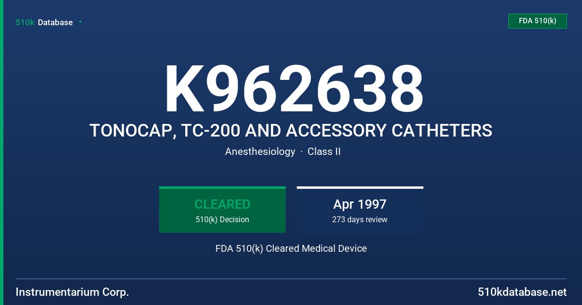 K962638 TONOCAP, TC-200 AND ACCESSORY CATHETERS FDA 510(k) Cleared Medical Device