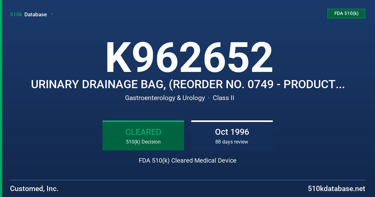 K962652 URINARY DRAINAGE BAG, (REORDER NO. 0749 - PRODUCT NO. 900-749) FDA 510(k) Cleared Medical Device