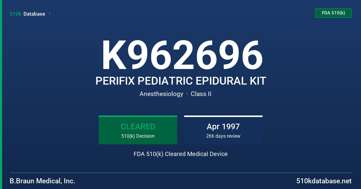 K962696 PERIFIX PEDIATRIC EPIDURAL KIT FDA 510(k) Cleared Medical Device