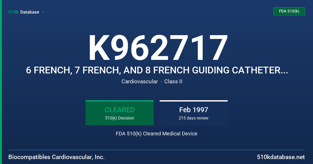 K962717 6 FRENCH, 7 FRENCH, AND 8 FRENCH GUIDING CATHETERS WITH PHOSPHORYLCHOLINE (PC) POLYMER COATING FDA 510(k) Cleared Medical Device
