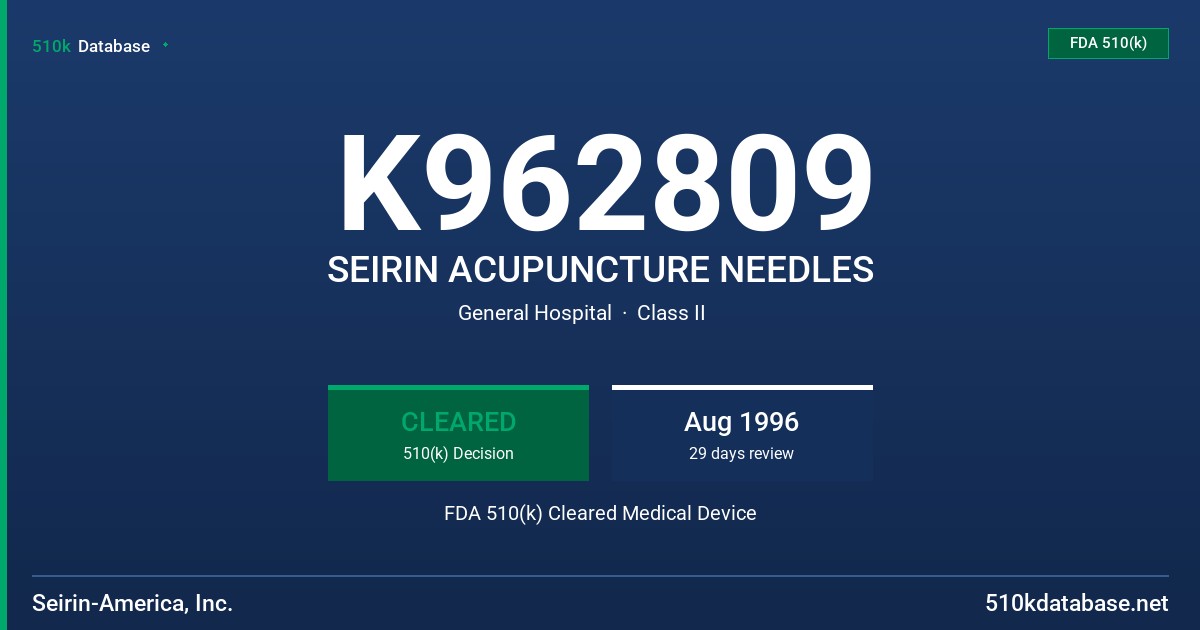 K962809 SEIRIN ACUPUNCTURE NEEDLES FDA 510(k) Cleared Medical Device