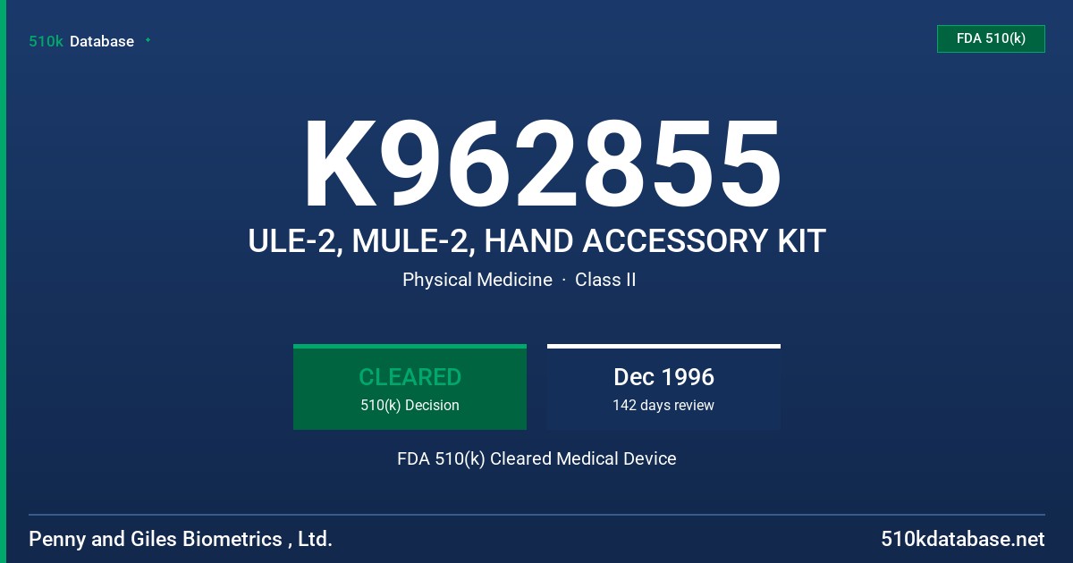 K962855 ULE-2, MULE-2, HAND ACCESSORY KIT FDA 510(k) Cleared Medical Device