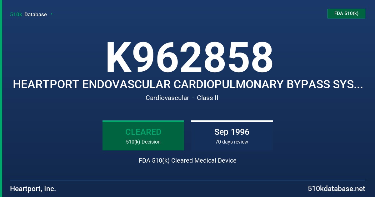 K962858 HEARTPORT ENDOVASCULAR CARDIOPULMONARY BYPASS SYSTEM ANTEGRADE SYTEM (CATALOG NUMBER ECPB-A) ANTEGRADE/RETROGRADE SYSTEM FDA 510(k) Cleared Medical Device