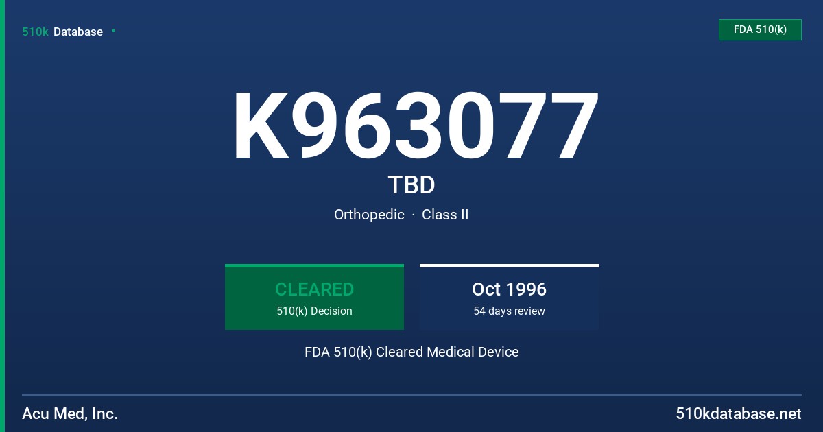 K963077 TBD FDA 510(k) Cleared Medical Device