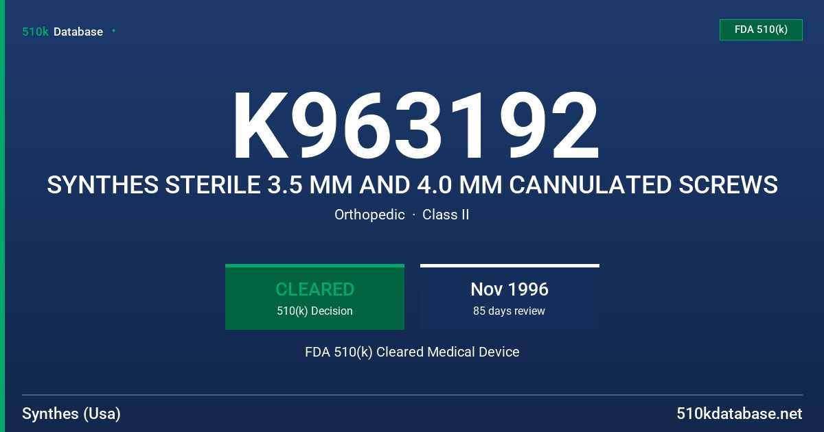 K963192 SYNTHES STERILE 3.5 MM AND 4.0 MM CANNULATED SCREWS FDA 510(k) Cleared Medical Device