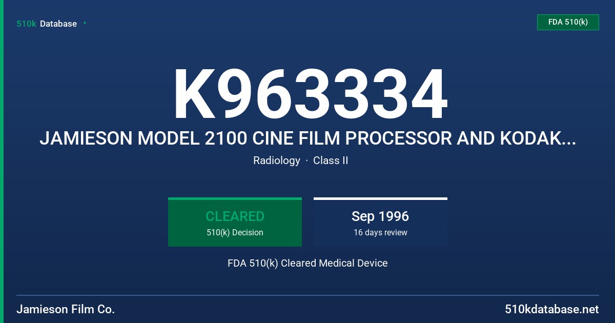 K963334 JAMIESON MODEL 2100 CINE FILM PROCESSOR AND KODAK CINEFLURE PROCESSOR MODEL 2100 FDA 510(k) Cleared Medical Device
