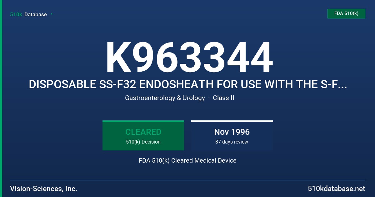 K963344 DISPOSABLE SS-F32 ENDOSHEATH FOR USE WITH THE S-F100 FLEXIBLE FIBEROPTIC SIGMOIDOSCOPE FDA 510(k) Cleared Medical Device
