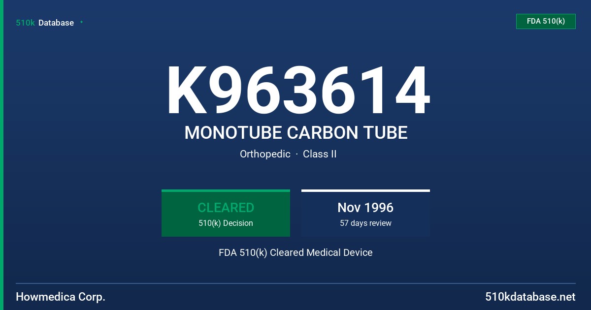 K963614 MONOTUBE CARBON TUBE FDA 510(k) Cleared Medical Device