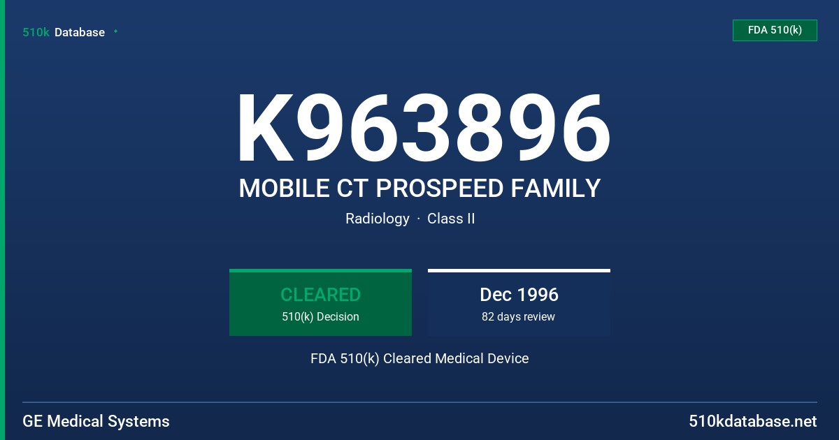 K963896 MOBILE CT PROSPEED FAMILY FDA 510(k) Cleared Medical Device
