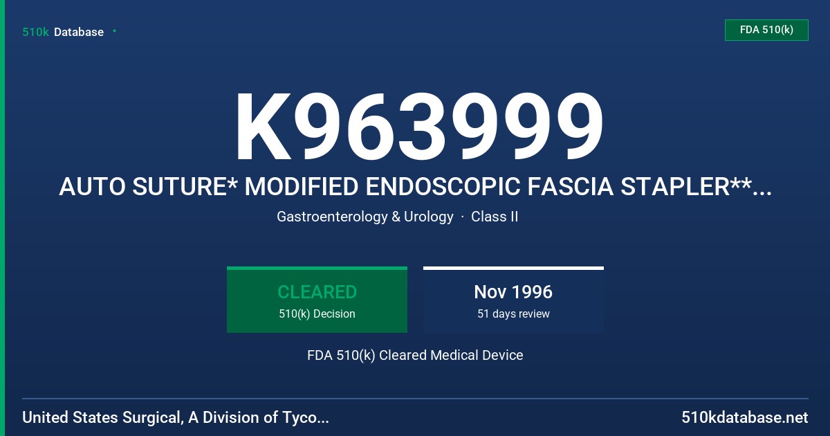 K963999 AUTO SUTURE* MODIFIED ENDOSCOPIC FASCIA STAPLER** DEVICE FDA 510(k) Cleared Medical Device