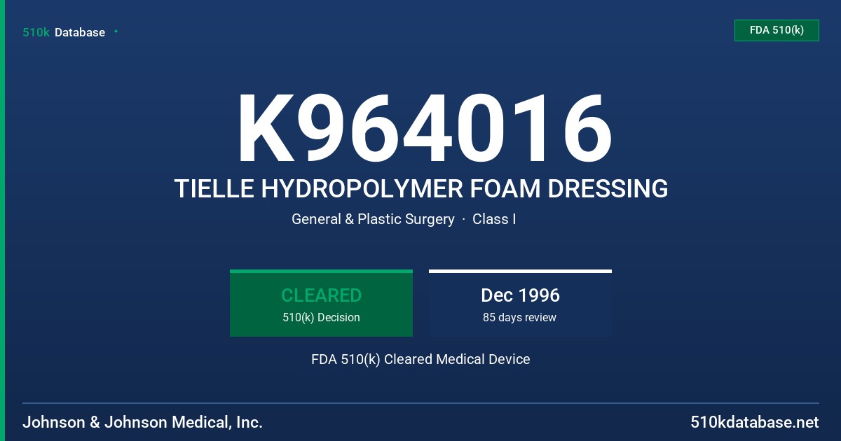K964016 TIELLE HYDROPOLYMER FOAM DRESSING FDA 510(k) Cleared Medical Device