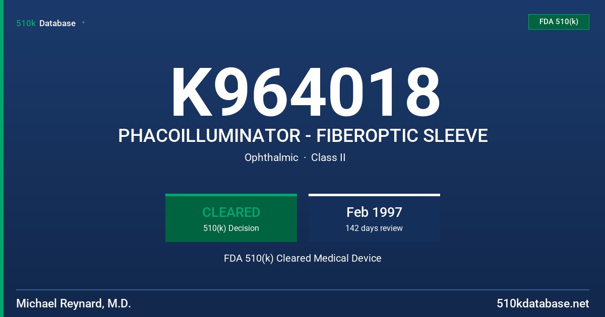 K964018 PHACOILLUMINATOR - FIBEROPTIC SLEEVE FDA 510(k) Cleared Medical Device
