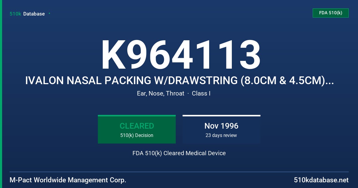 K964113 IVALON NASAL PACKING W/DRAWSTRING (8.0CM & 4.5CM), IVALON NASAL PACKING W/AIRWAY TUBE & DRAWSTRING, IVALON CONTOUR NASAL FDA 510(k) Cleared Medical Device