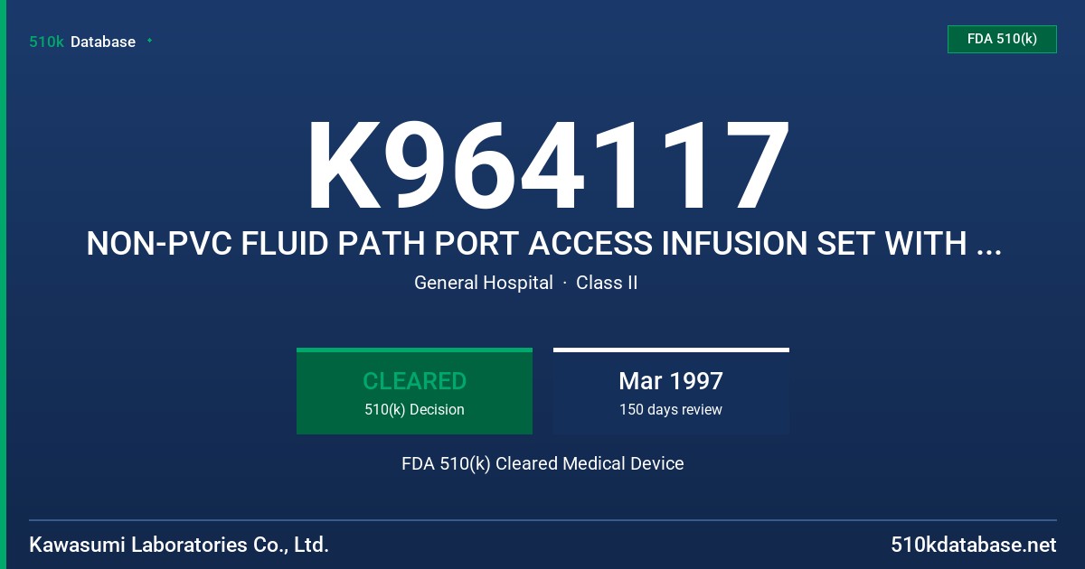 K964117 NON-PVC FLUID PATH PORT ACCESS INFUSION SET WITH SLIT SEPTUM INJECTION SITE FDA 510(k) Cleared Medical Device